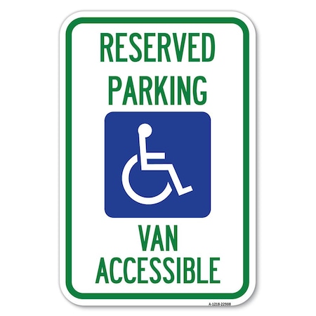 Signmission Reserved Parking Van Accessible with Symbol Heavy-Gauge Aluminum Sign, 12" x 18", A-1218-22988 A-1218-22988